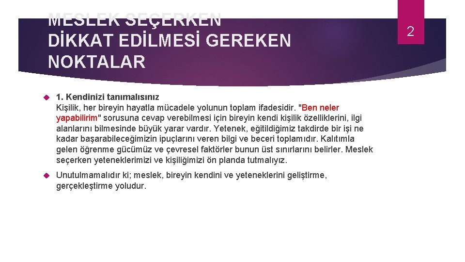 MESLEK SEÇERKEN DİKKAT EDİLMESİ GEREKEN NOKTALAR 1. Kendinizi tanımalısınız Kişilik, her bireyin hayatla mücadele