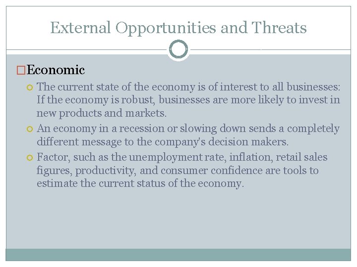 External Opportunities and Threats �Economic The current state of the economy is of interest