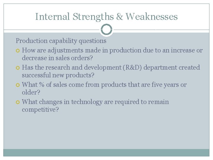 Internal Strengths & Weaknesses Production capability questions How are adjustments made in production due