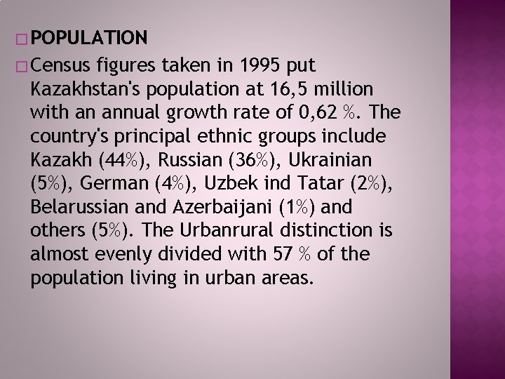 � POPULATION � Census figures taken in 1995 put Kazakhstan's population at 16, 5