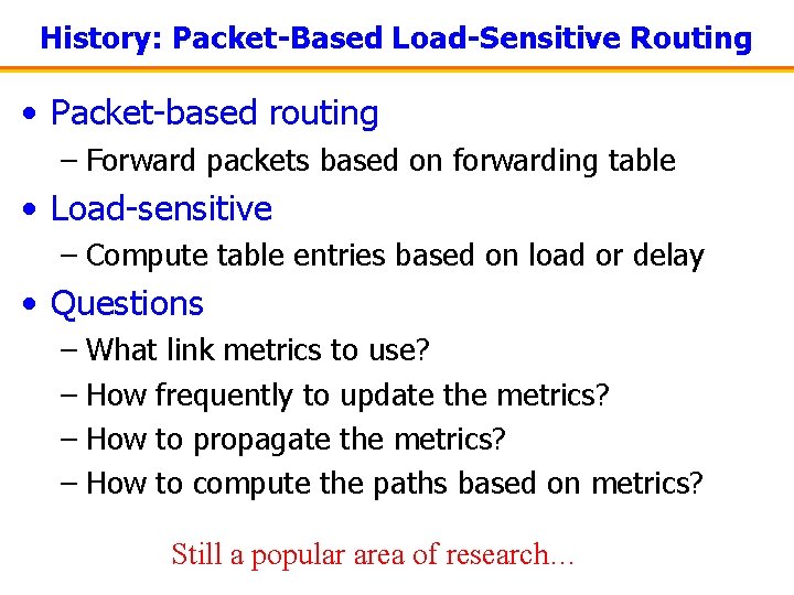 History: Packet-Based Load-Sensitive Routing • Packet-based routing – Forward packets based on forwarding table