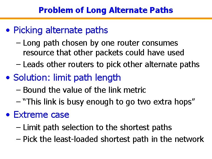 Problem of Long Alternate Paths • Picking alternate paths – Long path chosen by