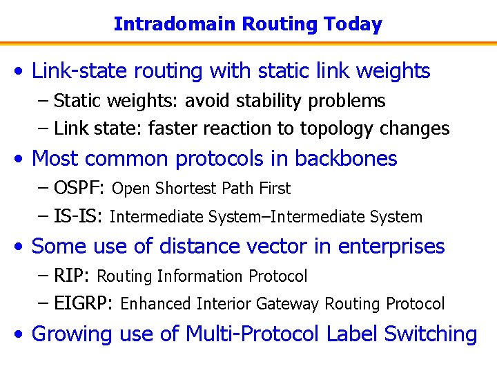 Intradomain Routing Today • Link-state routing with static link weights – Static weights: avoid