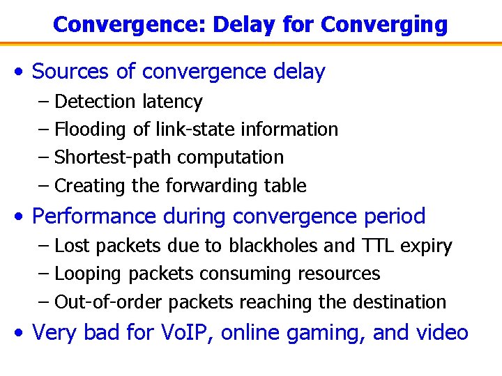 Convergence: Delay for Converging • Sources of convergence delay – Detection latency – Flooding