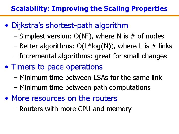 Scalability: Improving the Scaling Properties • Dijkstra’s shortest-path algorithm – Simplest version: O(N 2),