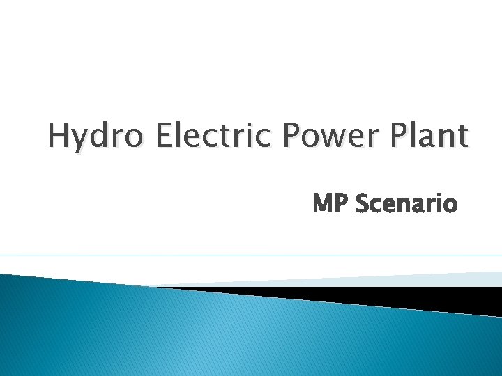 Hydro Electric Power Plant MP Scenario 