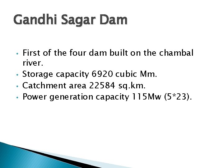 Gandhi Sagar Dam • • First of the four dam built on the chambal
