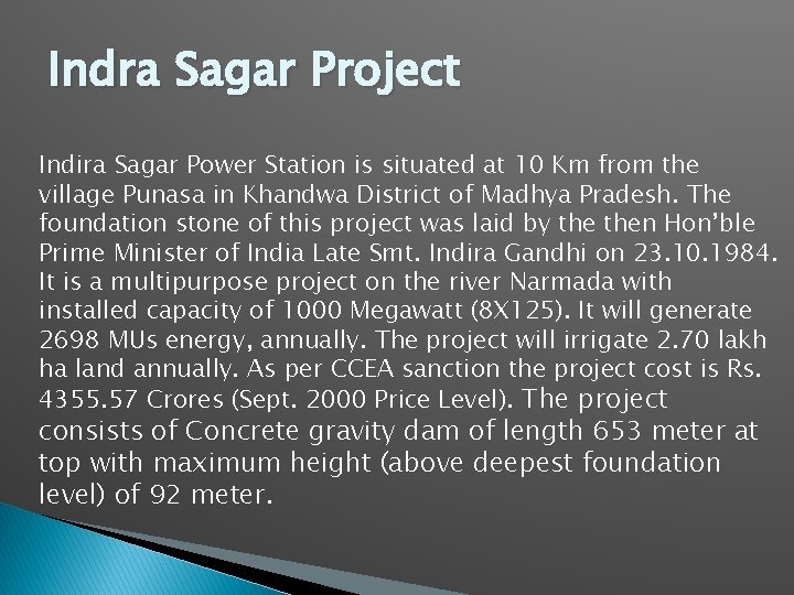 Indra Sagar Project Indira Sagar Power Station is situated at 10 Km from the