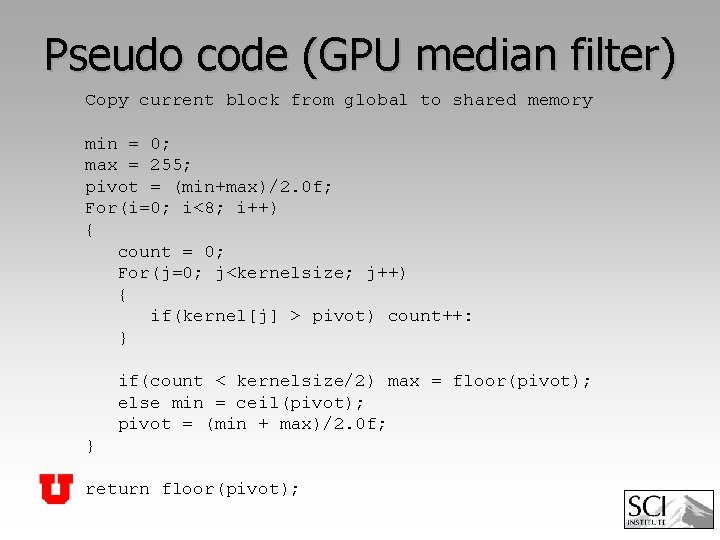 Pseudo code (GPU median filter) Copy current block from global to shared memory min