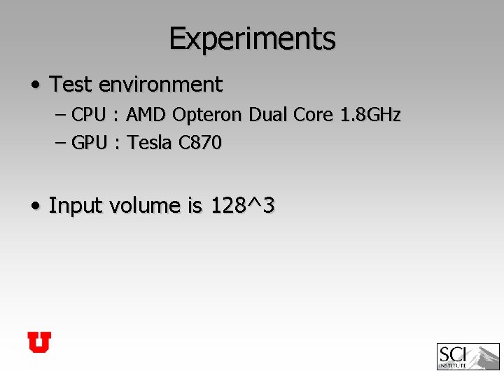 Experiments • Test environment – CPU : AMD Opteron Dual Core 1. 8 GHz