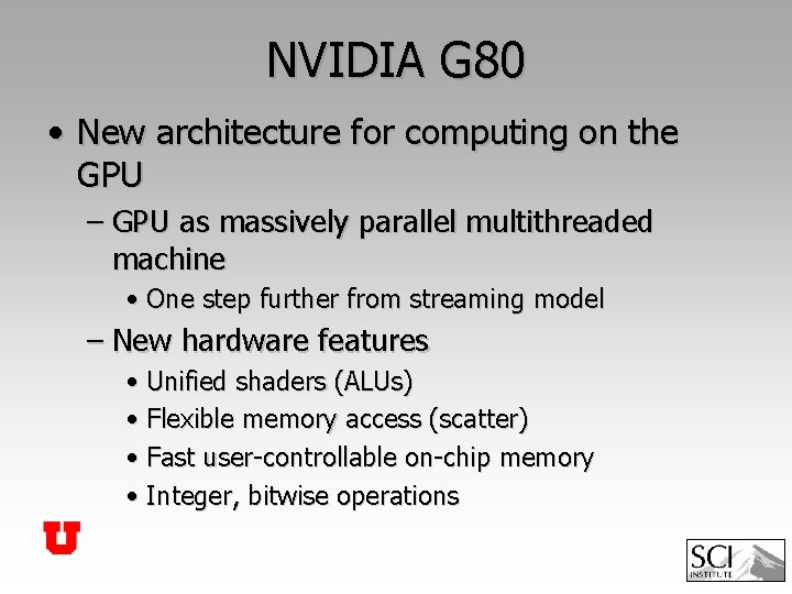 NVIDIA G 80 • New architecture for computing on the GPU – GPU as