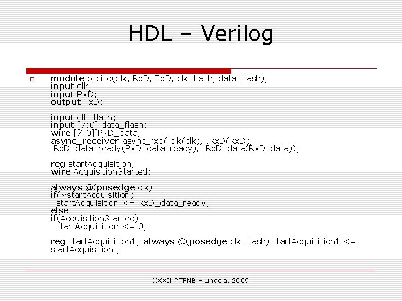 HDL – Verilog o module oscillo(clk, Rx. D, Tx. D, clk_flash, data_flash); input clk; HDL – Verilog o module oscillo(clk, Rx. D, Tx. D, clk_flash, data_flash); input clk;