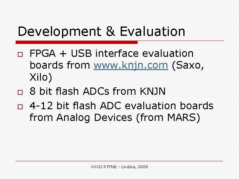 Development & Evaluation o o o FPGA + USB interface evaluation boards from www. Development & Evaluation o o o FPGA + USB interface evaluation boards from www.