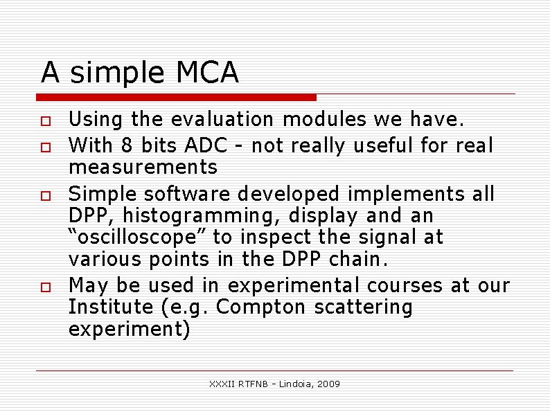 A simple MCA o o Using the evaluation modules we have. With 8 bits A simple MCA o o Using the evaluation modules we have. With 8 bits