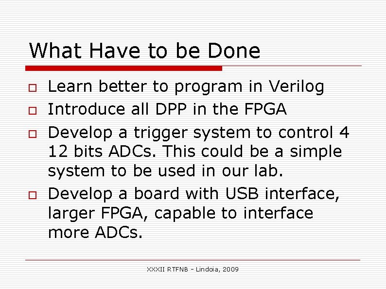 What Have to be Done o o Learn better to program in Verilog Introduce What Have to be Done o o Learn better to program in Verilog Introduce