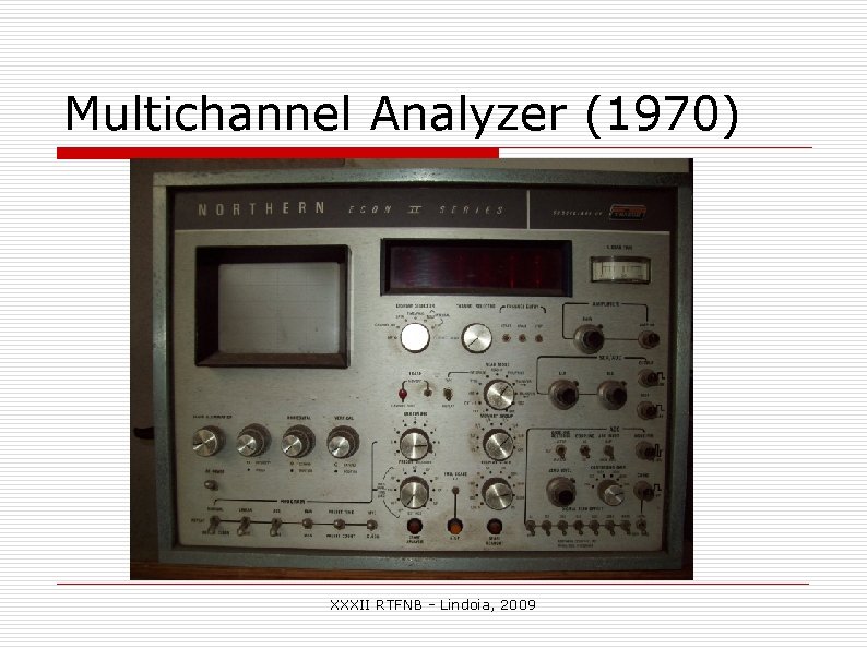 Multichannel Analyzer (1970) XXXII RTFNB - Lindoia, 2009 Multichannel Analyzer (1970) XXXII RTFNB - Lindoia, 2009
