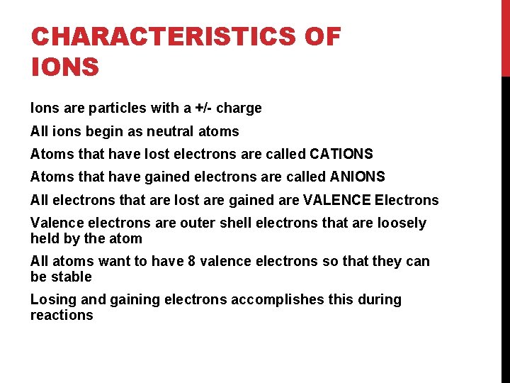 CHARACTERISTICS OF IONS Ions are particles with a +/- charge All ions begin as