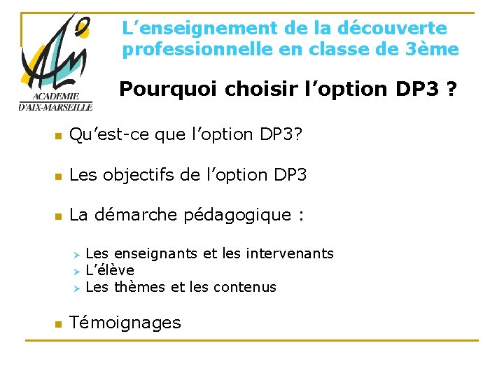 L’enseignement de la découverte professionnelle en classe de 3ème Pourquoi choisir l’option DP 3