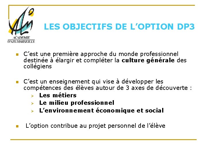 LES OBJECTIFS DE L’OPTION DP 3 n n n C’est une première approche du