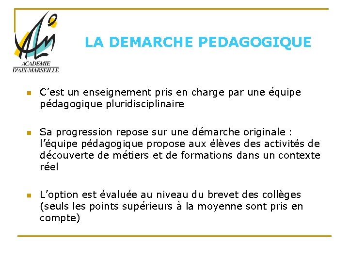 LA DEMARCHE PEDAGOGIQUE n n n C’est un enseignement pris en charge par une