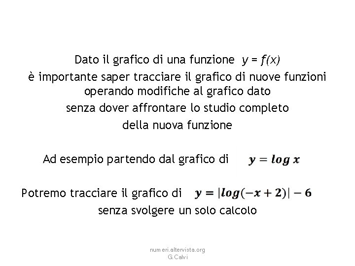 Dato il grafico di una funzione y = f(x) è importante saper tracciare il