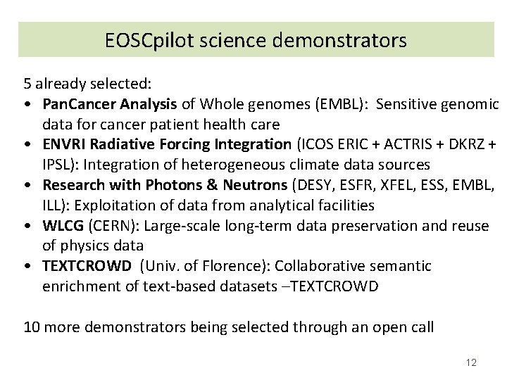 EOSCpilot science demonstrators 5 already selected: • Pan. Cancer Analysis of Whole genomes (EMBL):