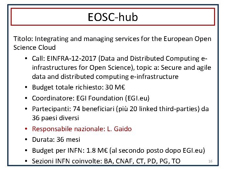 EOSC-hub Titolo: Integrating and managing services for the European Open Science Cloud • Call: