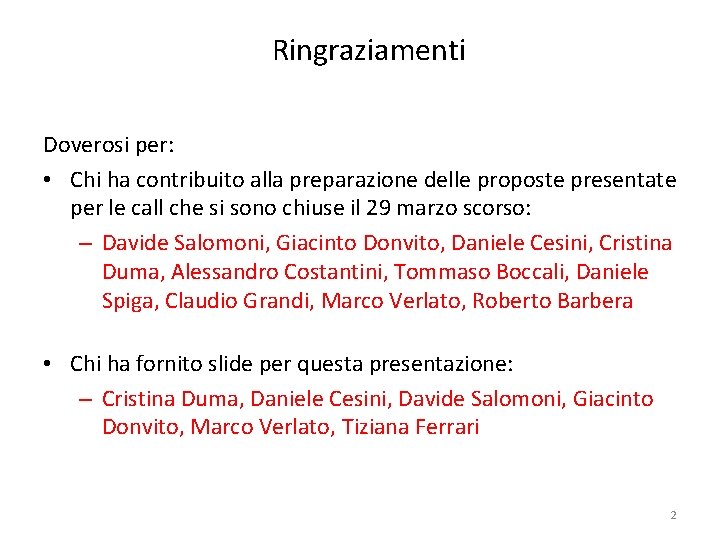 Ringraziamenti Doverosi per: • Chi ha contribuito alla preparazione delle proposte presentate per le