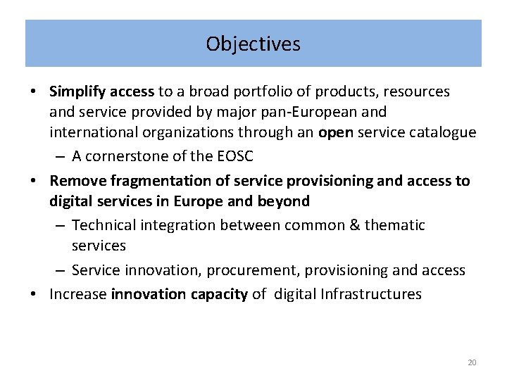 Objectives • Simplify access to a broad portfolio of products, resources and service provided