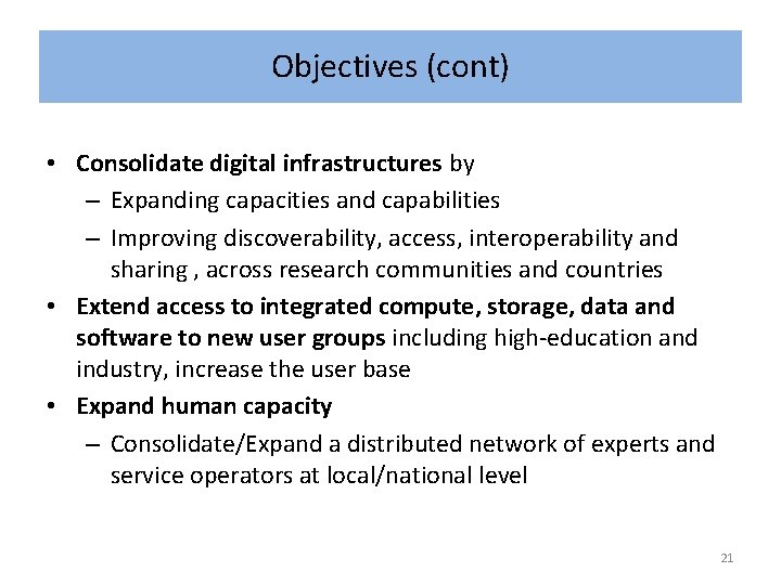 Objectives (cont) • Consolidate digital infrastructures by – Expanding capacities and capabilities – Improving