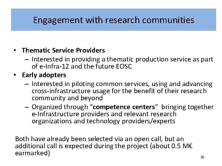 Engagement with research communities • Thematic Service Providers – Interested in providing a thematic