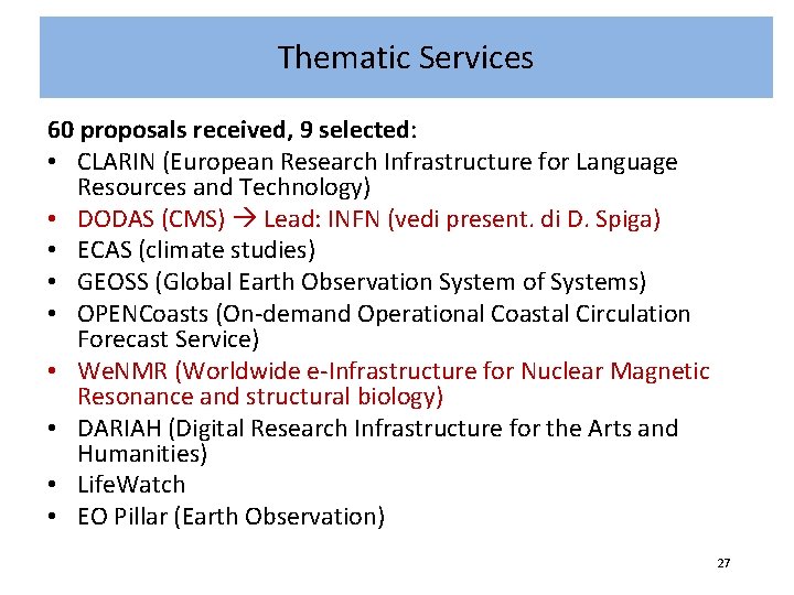 Thematic Services S 60 proposals received, 9 selected: • CLARIN (European Research Infrastructure for