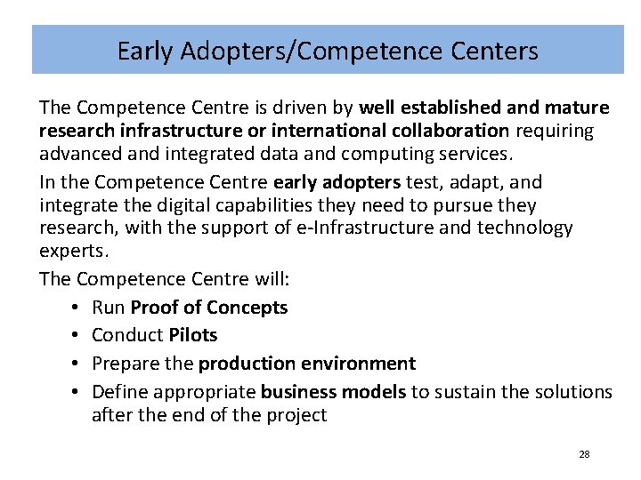 Early Adopters/Competence Centers The Competence Centre is driven by well established and mature research