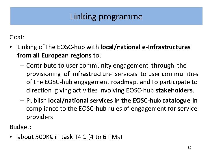 Linking programme Goal: • Linking of the EOSC-hub with local/national e-Infrastructures from all European