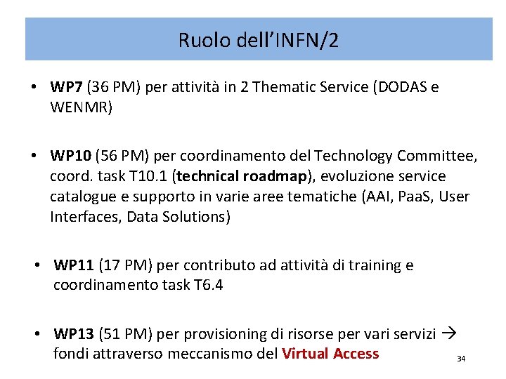 Ruolo dell’INFN/2 • WP 7 (36 PM) per attività in 2 Thematic Service (DODAS