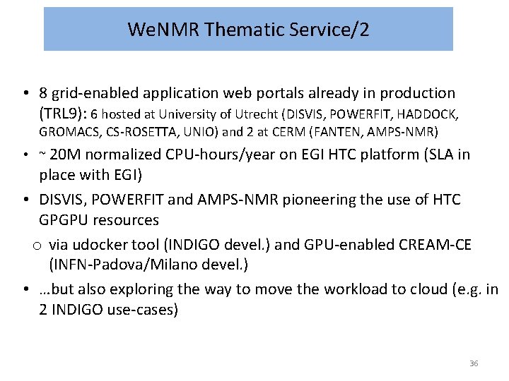 We. NMR Thematic Service/2 • 8 grid-enabled application web portals already in production (TRL