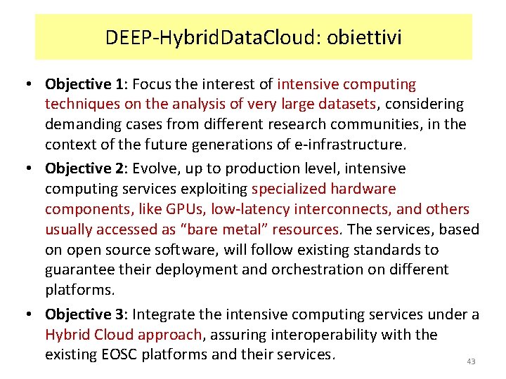 DEEP-Hybrid. Data. Cloud: obiettivi • Objective 1: Focus the interest of intensive computing techniques