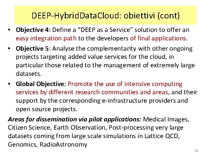 DEEP-Hybrid. Data. Cloud: obiettivi (cont) • Objective 4: Define a “DEEP as a Service”