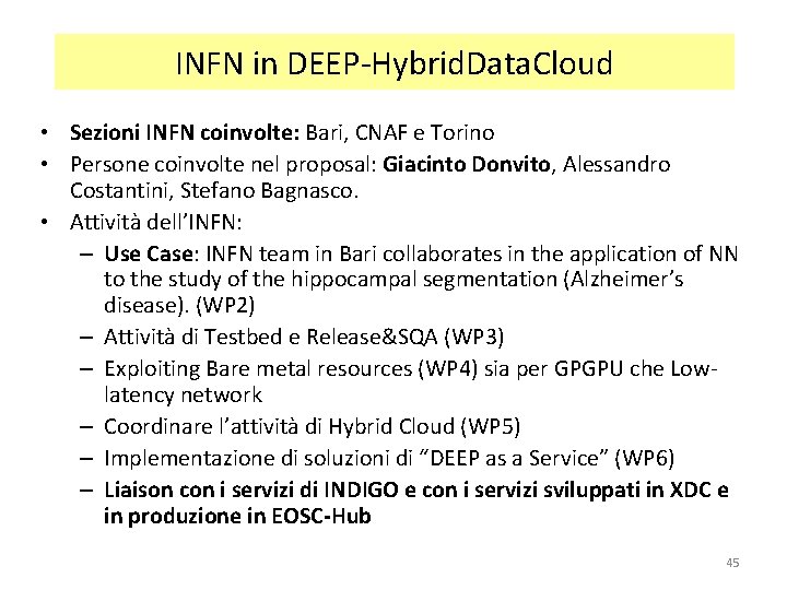 INFN in DEEP-Hybrid. Data. Cloud • Sezioni INFN coinvolte: Bari, CNAF e Torino •