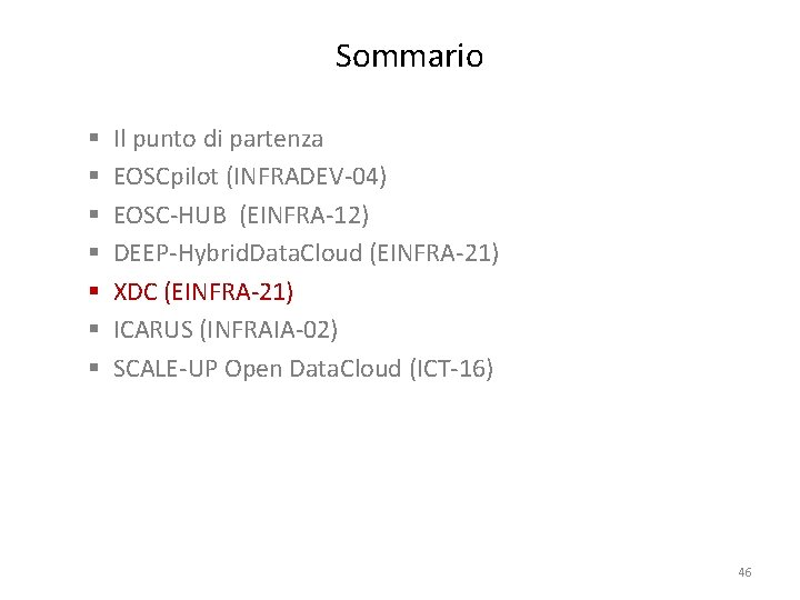 Sommario § § § § Il punto di partenza EOSCpilot (INFRADEV-04) EOSC-HUB (EINFRA-12) DEEP-Hybrid.