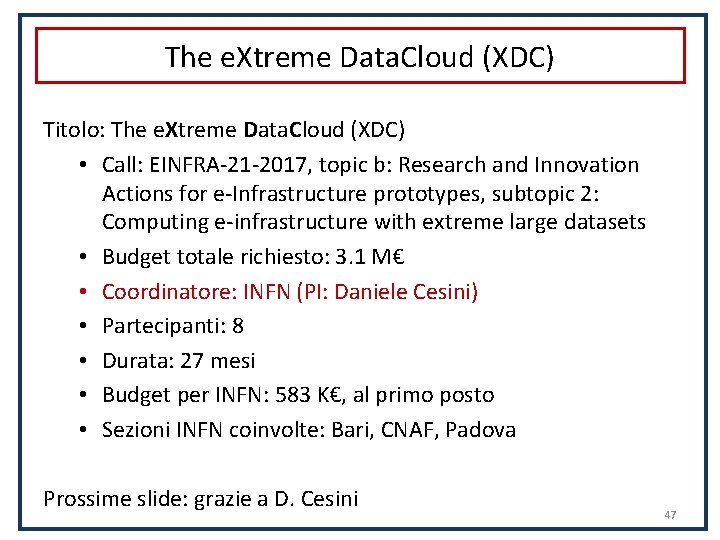 The e. Xtreme Data. Cloud (XDC) Titolo: The e. Xtreme Data. Cloud (XDC) •