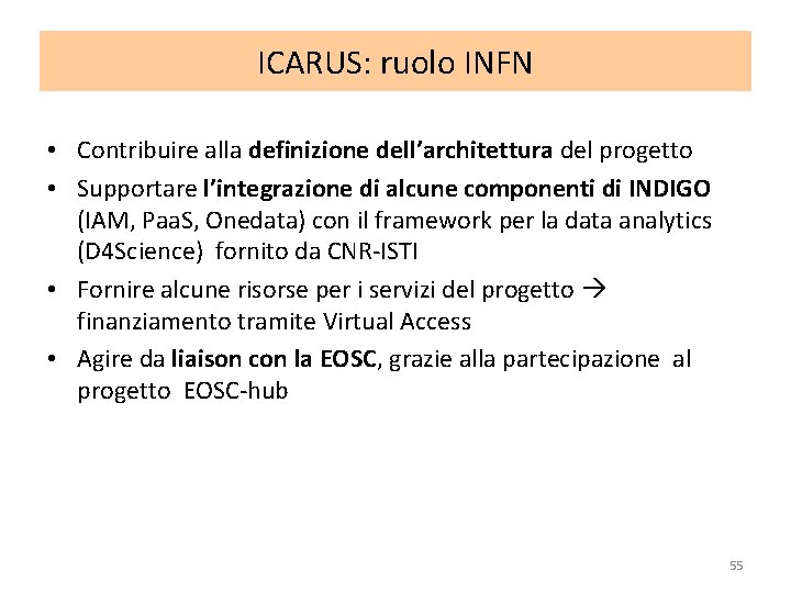 ICARUS: ruolo INFN • Contribuire alla definizione dell’architettura del progetto • Supportare l’integrazione di