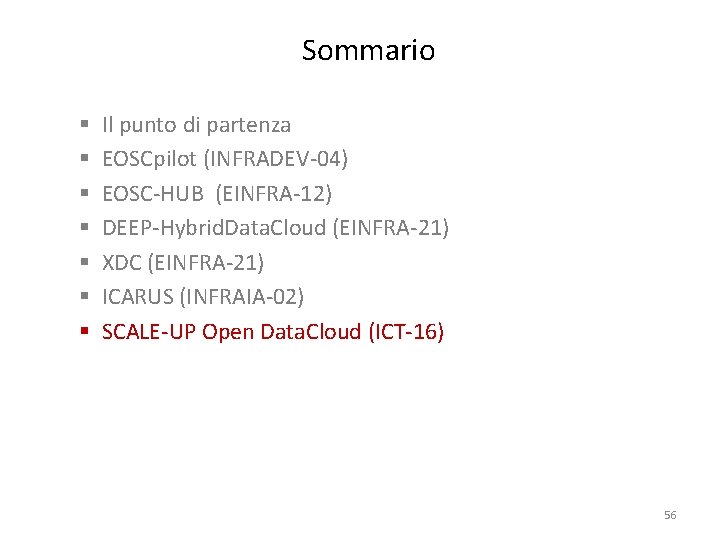 Sommario § § § § Il punto di partenza EOSCpilot (INFRADEV-04) EOSC-HUB (EINFRA-12) DEEP-Hybrid.