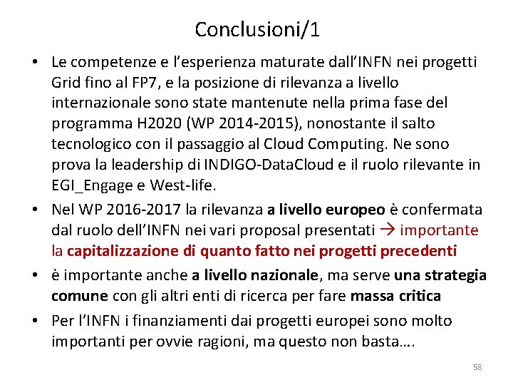 Conclusioni/1 • Le competenze e l’esperienza maturate dall’INFN nei progetti Grid fino al FP