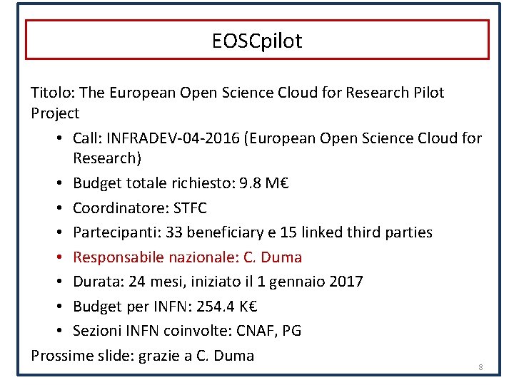 EOSCpilot Titolo: The European Open Science Cloud for Research Pilot Project • Call: INFRADEV-04