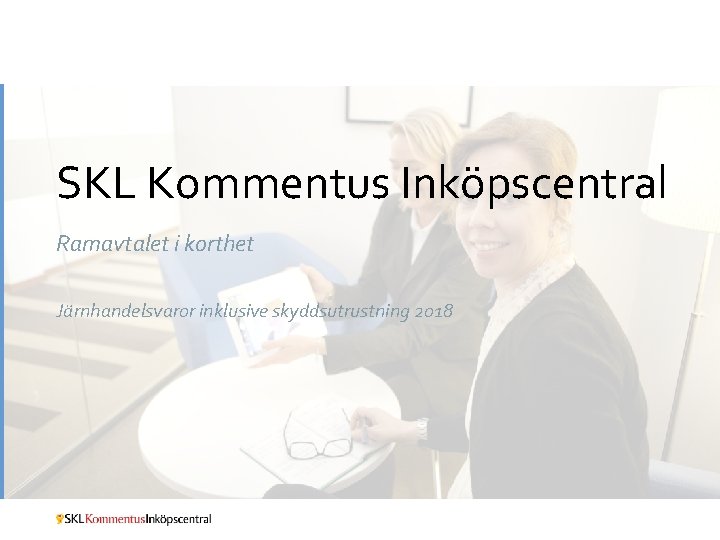 SKL Kommentus Inköpscentral Ramavtalet i korthet Järnhandelsvaror inklusive skyddsutrustning 2018 