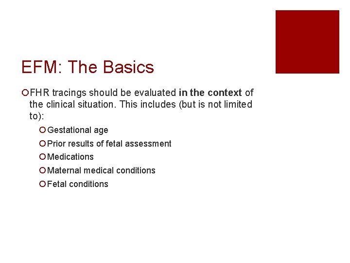 EFM: The Basics ¡FHR tracings should be evaluated in the context of the clinical EFM: The Basics ¡FHR tracings should be evaluated in the context of the clinical