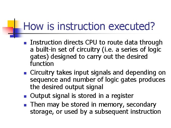 How is instruction executed? n n Instruction directs CPU to route data through a