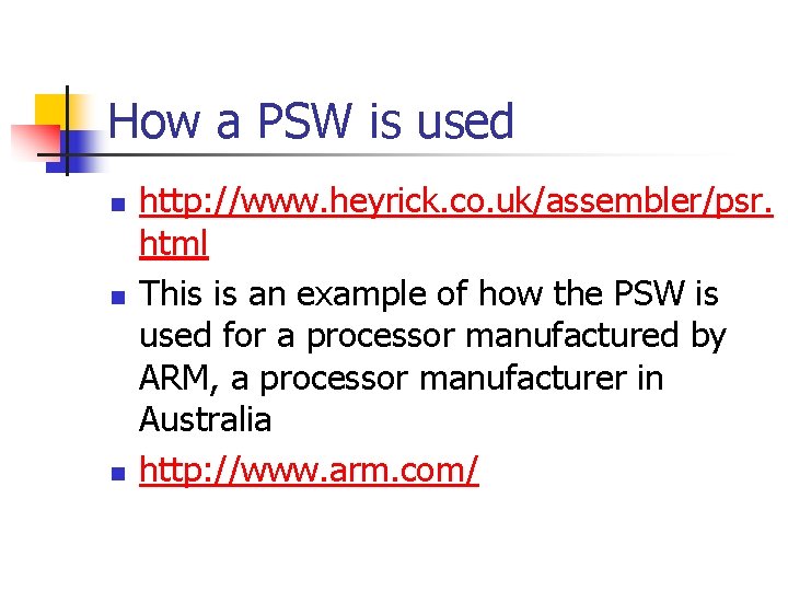 How a PSW is used n n n http: //www. heyrick. co. uk/assembler/psr. html