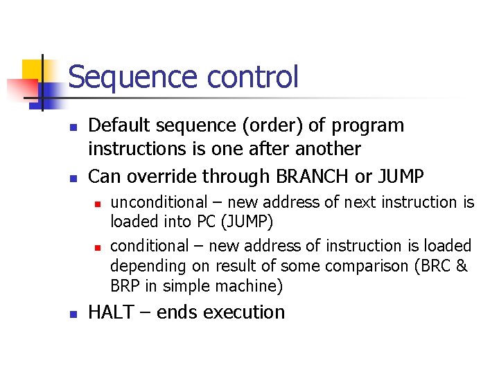 Sequence control n n Default sequence (order) of program instructions is one after another